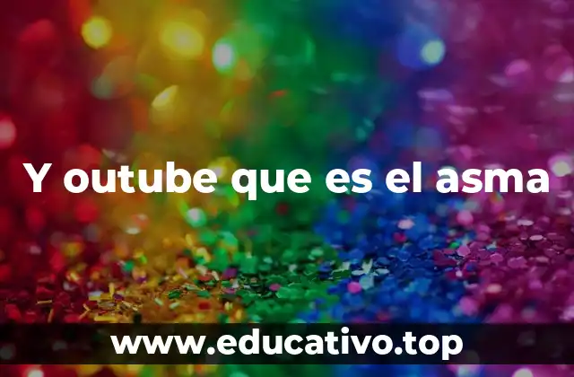 Causas y factores desencadenantes del asma