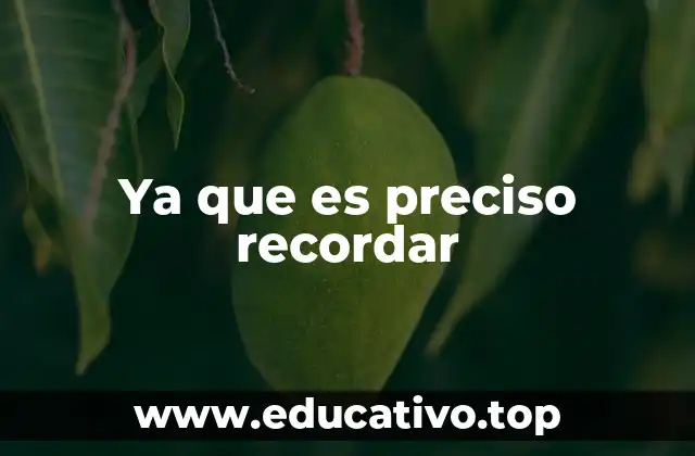 Ya que es preciso recordar