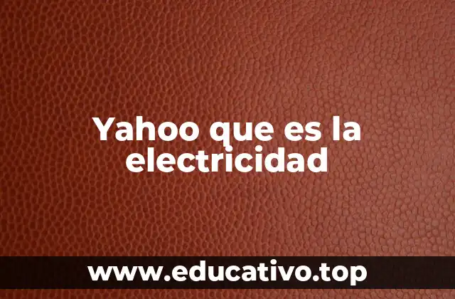 Yahoo que es la electricidad