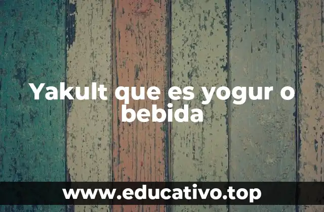 Yakult que es yogur o bebida