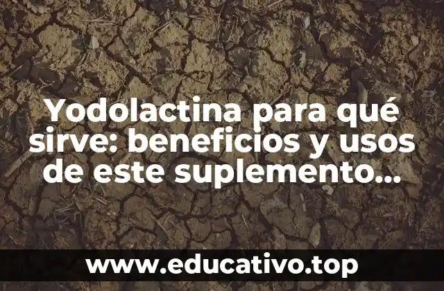 Yodolactina para qué sirve: beneficios y usos de este suplemento nutricional