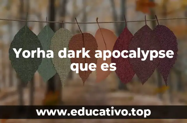 Yorha dark apocalypse que es