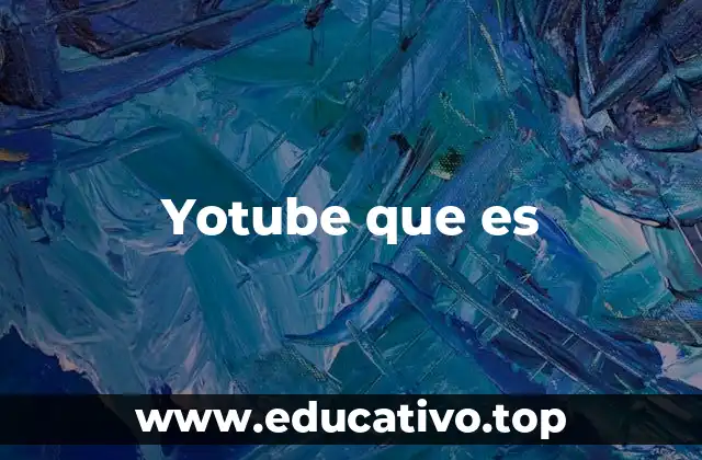 Yotube que es