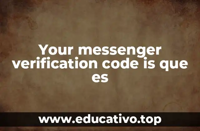 Your messenger verification code is que es