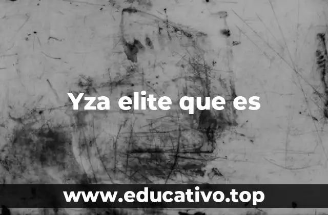 Yza elite que es