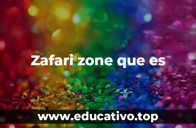 Zafari zone que es