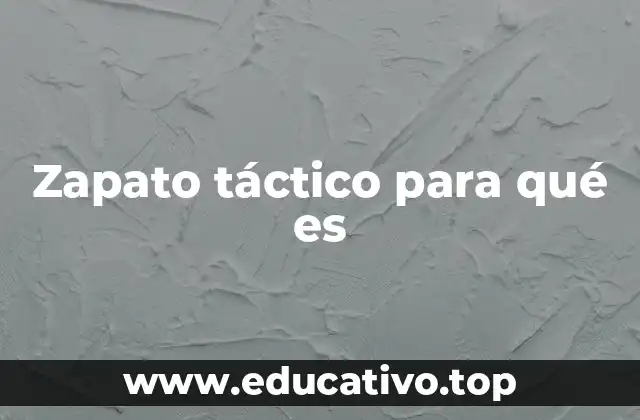 Zapato táctico para qué es