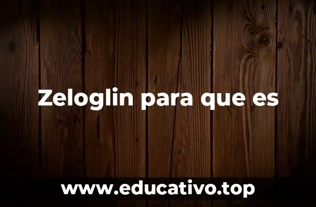 Zeloglin para que es