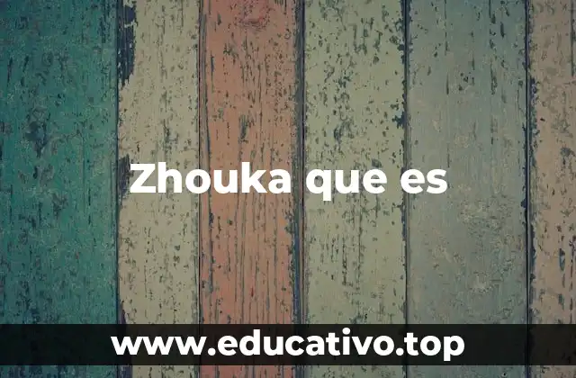 Zhouka que es