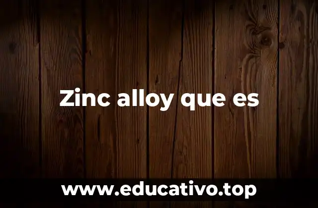 Zinc alloy que es