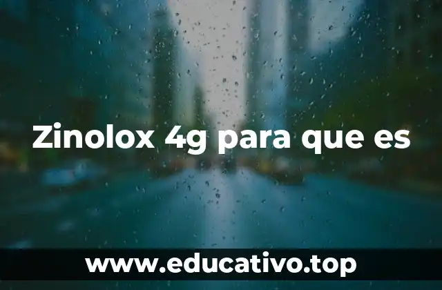 Zinolox 4g para que es