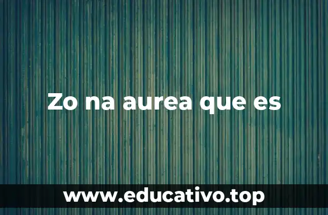 Zo na aurea que es