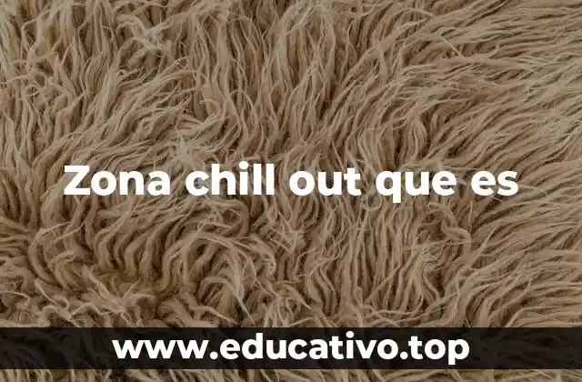 Zona chill out que es