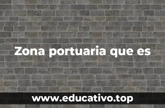 La importancia estratégica de las zonas portuarias