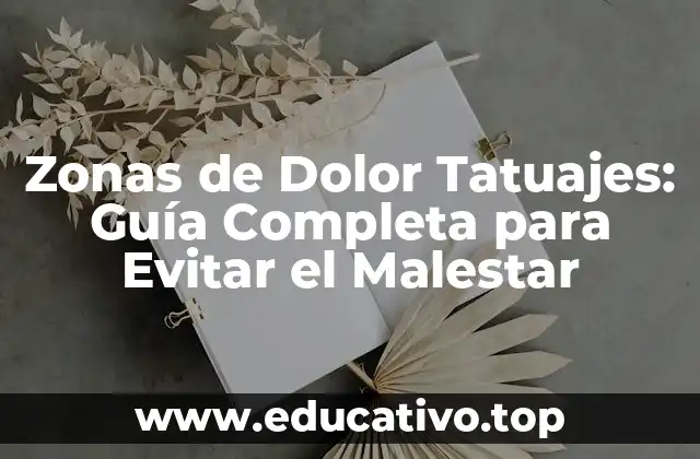 Zonas de Dolor Tatuajes: Guía Completa para Evitar el Malestar