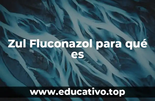 Zul Fluconazol para qué es